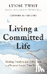 Twist, Lynne - Living a Committed Life