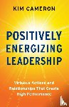 Cameron, Kim - Positively Energizing Leadership