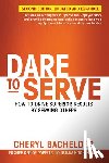 Bachelder, Cheryl - Dare to Serve