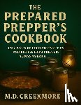 Creekmore, M D - The Prepared Prepper's Cookbook