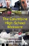 Murphy, Scott K - The Columbine High-School Massacre