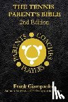 Giampaolo, Frank - The Tennis Parent's Bible: Second Edition