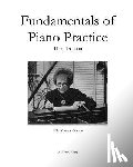 Chang, Chuan C. - Fundamentals of Piano Practice: Third Edition