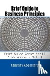 Peterson Jr, Kenneth D. - Brief Guide to Business Principles: Brief Guide Series for IT Professionals, Vol. 1