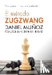 Hidalgo, Herminio Herráiz - El Método Zugzwang: Cómo optimizar tu preparación ajedrecística