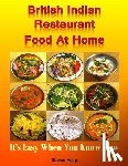 Heap, Steven - British Indian Restaurant Food At Home: It's Easy When You Know How