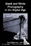 Bigwood, David - Black and White Photography in the Digital Age