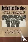 Scott, Grietje - Behind the Fireplace: Memoirs of a girl working in the Dutch Wartime Resistance