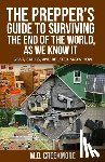 Creekmore, M D - The Prepper's Guide to Surviving the End of the World, as We Know It