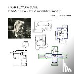 Storrer, William Allin - Frank Lloyd Wright: Plans Drawn to a Common Scale