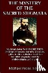 Freze, Michael - The Mystery Of The Sacred Stigmata: My Interviews With PADRE PIO's Spiritual Advisors