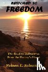 Schuman, Nelson L. - Restored To Freedom: Restored To Freedom changes the lives and marriages of people from pain, hopelessness and brokenness to love, joy and peace.