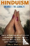 Sharma, Shalu - Hinduism: Hinduism for Beginners: Guide to Understanding Hinduism and the Hindu Religion, Beliefs, Customs, Rituals, Gods, Mantras and Converting to H