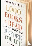 Mustich, James - 1,000 Books to Read Before You Die