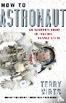 Virts, Terry - How to Astronaut