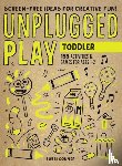 Conner, Bobbi - Unplugged Play: Toddler - 155 Activities & Games for Ages 1-2