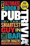 Rogers, Austin - The Ultimate Book of Pub Trivia by the Smartest Guy in the Bar