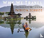 Schultz, Patricia - Why We Travel