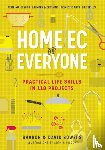 Bowers, David, Bowers, Sharon - Home Ec for Everyone: Practical Life Skills in 118 Projects