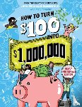 McKenna, James, Glista, Jeannine, Fontaine, Matt - How to Turn $100 into $1,000,000 (Revised Edition)