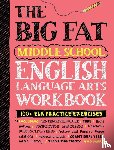 Publishing, Workman - The Big Fat Middle School English Language Arts Workbook