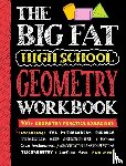 Publishing, Workman - The Big Fat High School Geometry Workbook