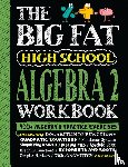 Publishing, Workman - The Big Fat High School Algebra 2 Workbook