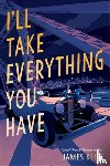 Klise, James - I'll Take Everything You Have