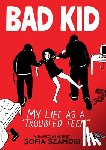 Szamosi, Sofia - Bad Kid (a Graphic Memoir): My Life as a Troubled Teen