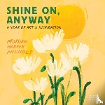 Nichols, Morgan Harper, Calendars, Workman - Morgan Harper Nichols: Shine On, Anyway Wall Calendar 2026