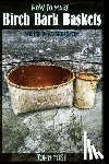 Yost, John - How to Make Birch Bark Baskets