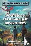 Polly, Blair - Four More You Say Which Way Adventures: Dinosaur Canyon, Deadline Delivery, Dragons Realm, Creepy House