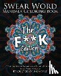 World, Adult Coloring - Swear Word Mandala Coloring Book: The F**k Edition - 40 Rude and Funny Swearing and Cursing Designs with Stress Relief Mandalas