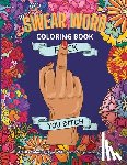 Coloring Books, Swear Words - Swear Word Coloring Book: Adults Coloring Book With Some Very Sweary Words: 41 Stress Relieving Curse Word Designs To Calm You The F**k Down