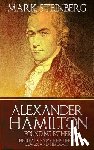 Steinberg, Mark - Alexander Hamilton: Founding Father-: The Real Story of his life, his loves, and his death