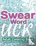 Swearing Coloring Book for Adults - Swear Word Adult Coloring Book: Hilarious Swearing Words for Sweary Fun and Stress Relief: 30 Swearword Designs Mega Bundle...