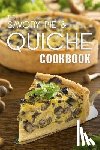 Hatfield, Julie - The Savory Pie & Quiche Cookbook: The 50 Most Delicious Savory Pie & Quiche Recipes