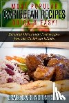 Barrington-Shaw, Grace - Most Popular Caribbean Recipes Quick & Easy!: Essential West Indian Food Recipes from the Caribbean Islands