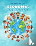 Fernandez Prados, Elena - Introduccion a la Economia a traves de Cuentos del Mundo: Una introduccion a la economia para jovenes, dummies, y adultos.