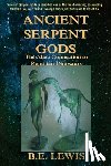 Lewis, B. E. - Ancient Serpent Gods: The Alien Connection to Reptilian Dinosaurs