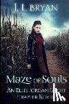 Bryan, J. L. - Maze of Souls: (Ellie Jordan, Ghost Trapper Book 6)