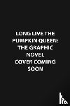 Marsham, Liz - Long Live the Pumpkin Queen: Tim Burton's The Nightmare Before Christmas - The Graphic Novel