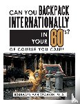 Van Vranken, Ph D Rosemary - Can You Backpack Internationally in Your 60's?