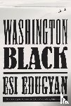 Esi Edugyan - Washington Black