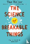 Keller, Tae - The Science of Breakable Things