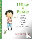 Isadora, Rachel - I Hear a Pickle and Smell, See, Touch, & Taste It, Too!