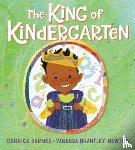 Barnes, Derrick - The King of Kindergarten