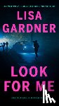 Gardner, Lisa - Look for Me
