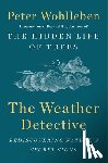 Wohlleben, Peter - The Weather Detective: Rediscovering Nature's Secret Signs