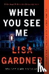 Gardner, Lisa - When You See Me